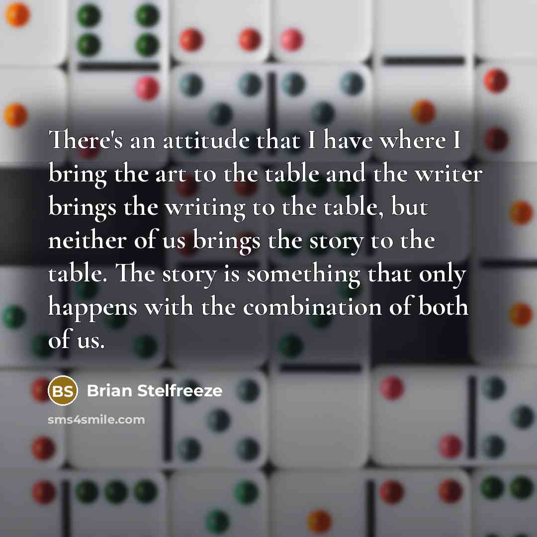 “There's an attitude that I have where I bring the…” quote by Brian Stelfreeze