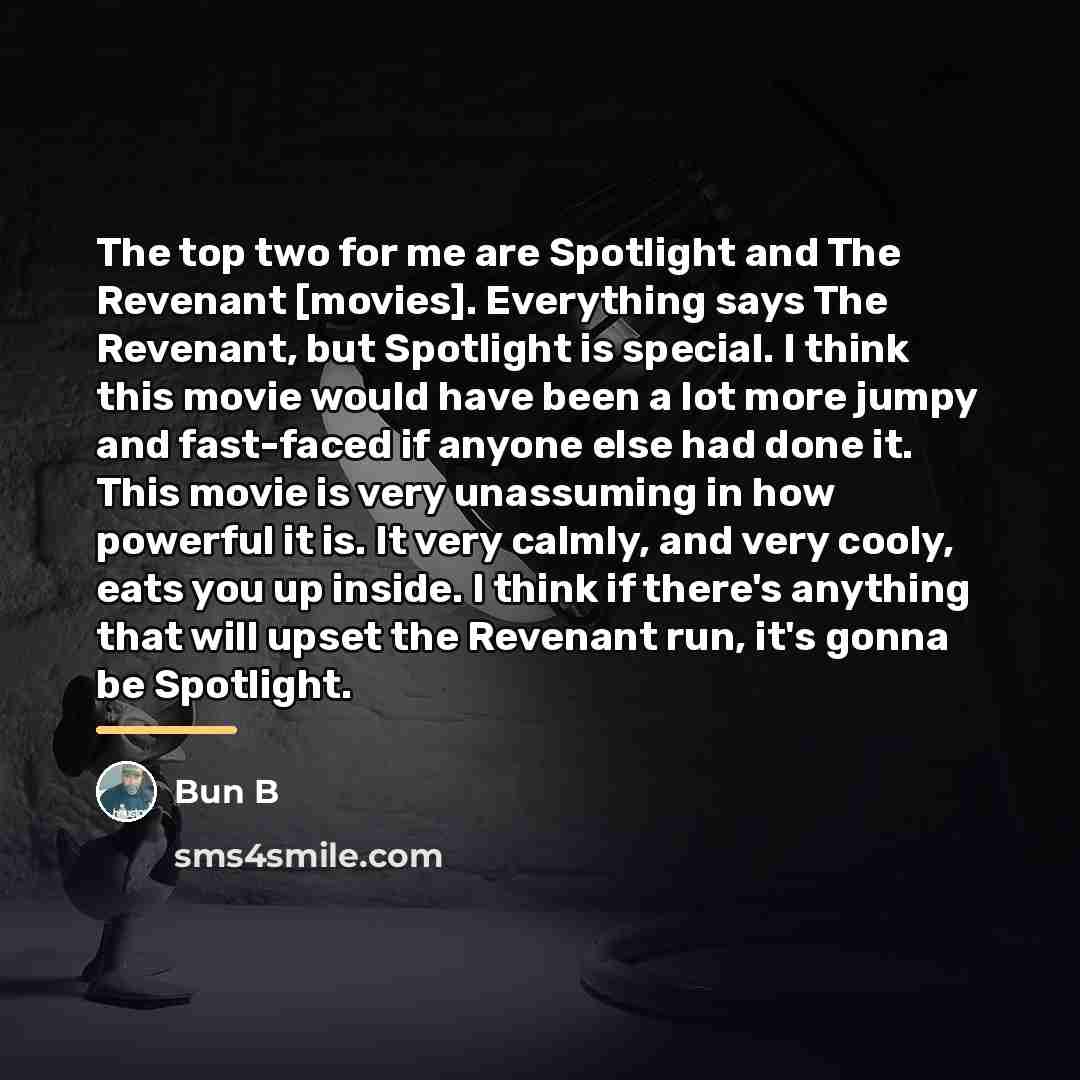 “The top two for me are Spotlight and The Revenant…” quote by Bun B