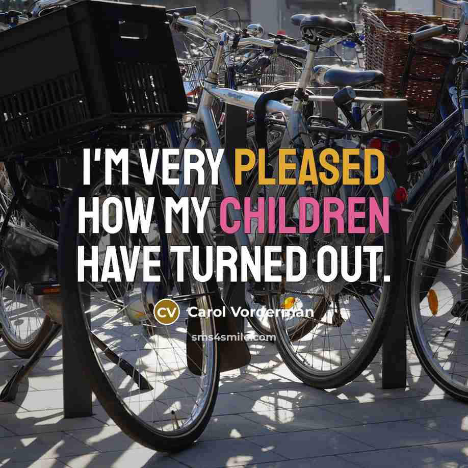 “I'm very pleased how my children have turned out.…” quote by Carol Vorderman