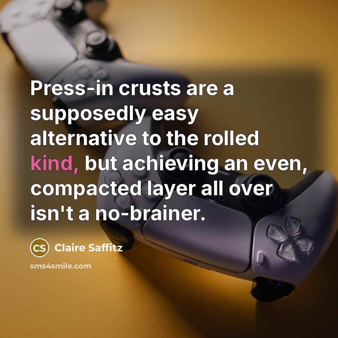 “Press-in crusts are a supposedly easy alternative to the rolled…” quote by Claire Saffitz