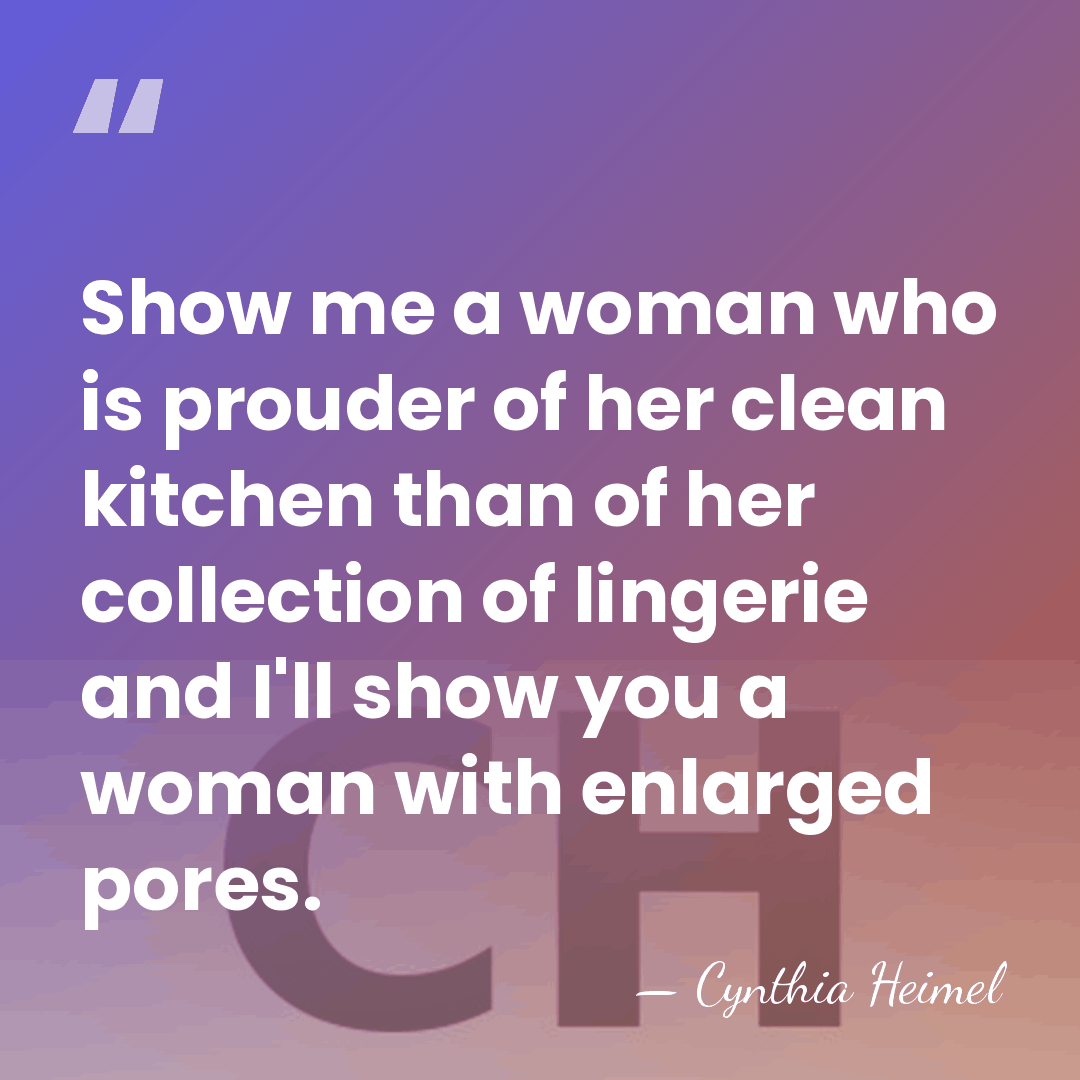 Show me a woman who is prouder of her clean kitchen than&hellip; - Cynthia Heimel