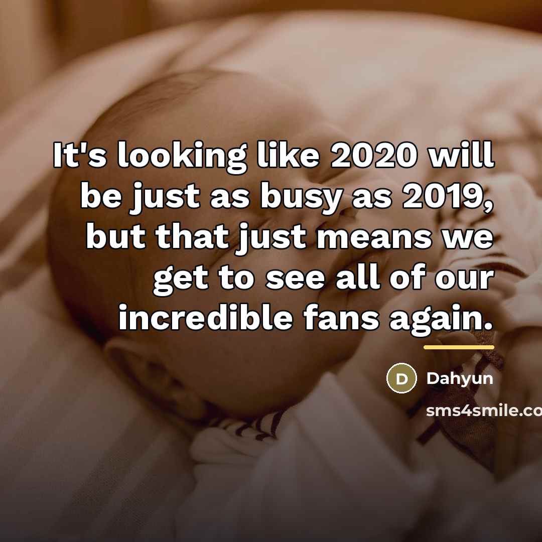 “It's looking like 2020 will be just as busy as…” quote by Dahyun