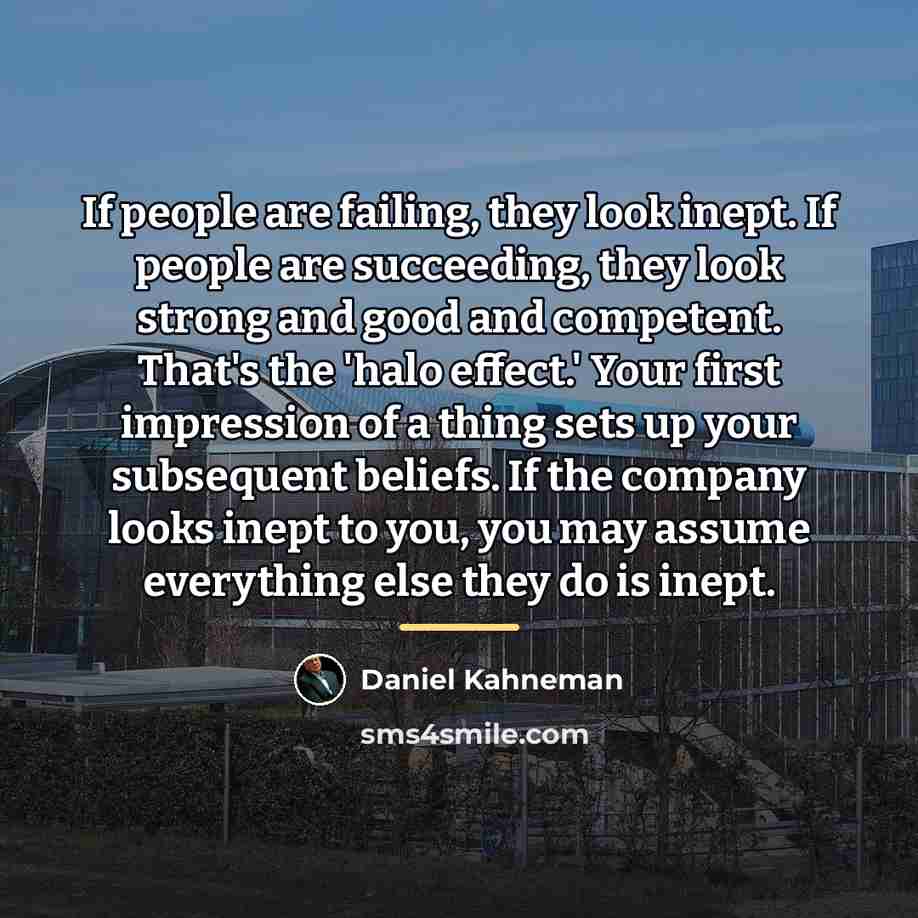 “If people are failing, they look inept. If people are…” quote by Daniel Kahneman