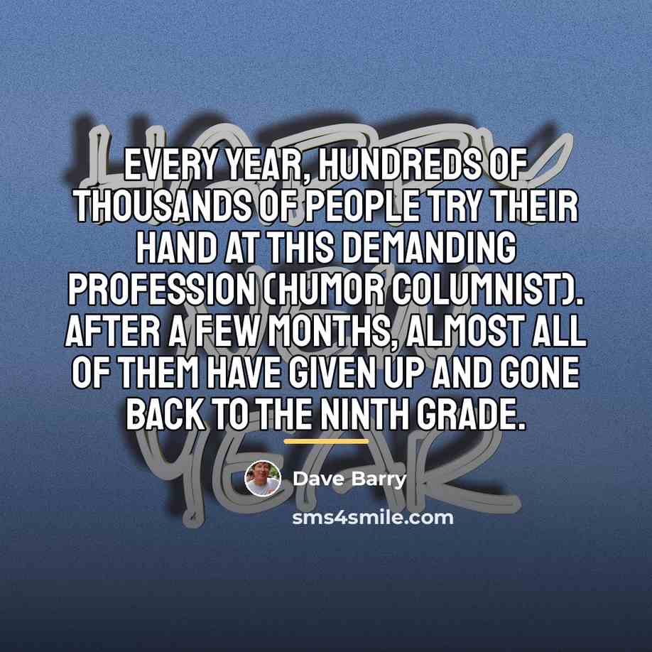 “Every year, hundreds of thousands of people try their hand…” quote by Dave Barry