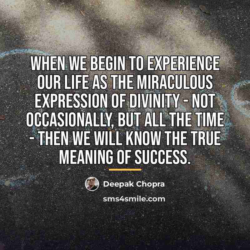 “When we begin to experience our life as the miraculous…” quote by Deepak Chopra