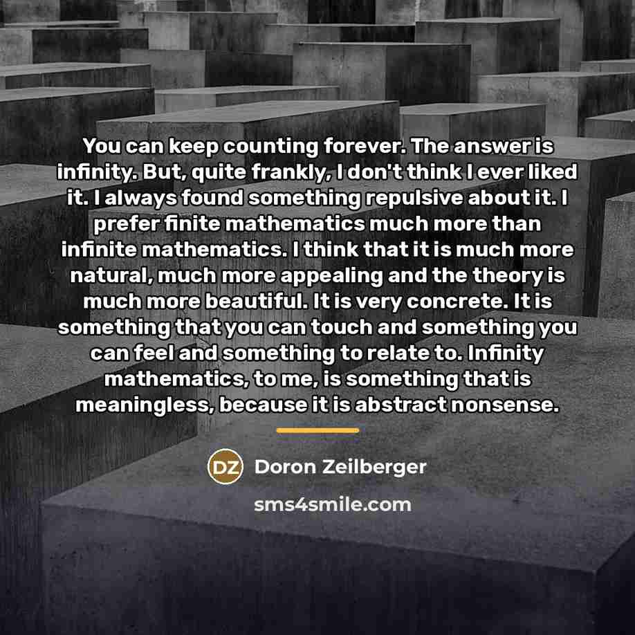 “You can keep counting forever. The answer is infinity. But,…” quote by Doron Zeilberger