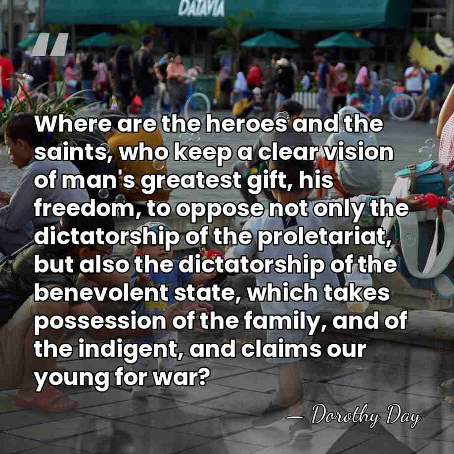 Where are the heroes and the saints, who keep a clear vision&hellip; - Dorothy Day