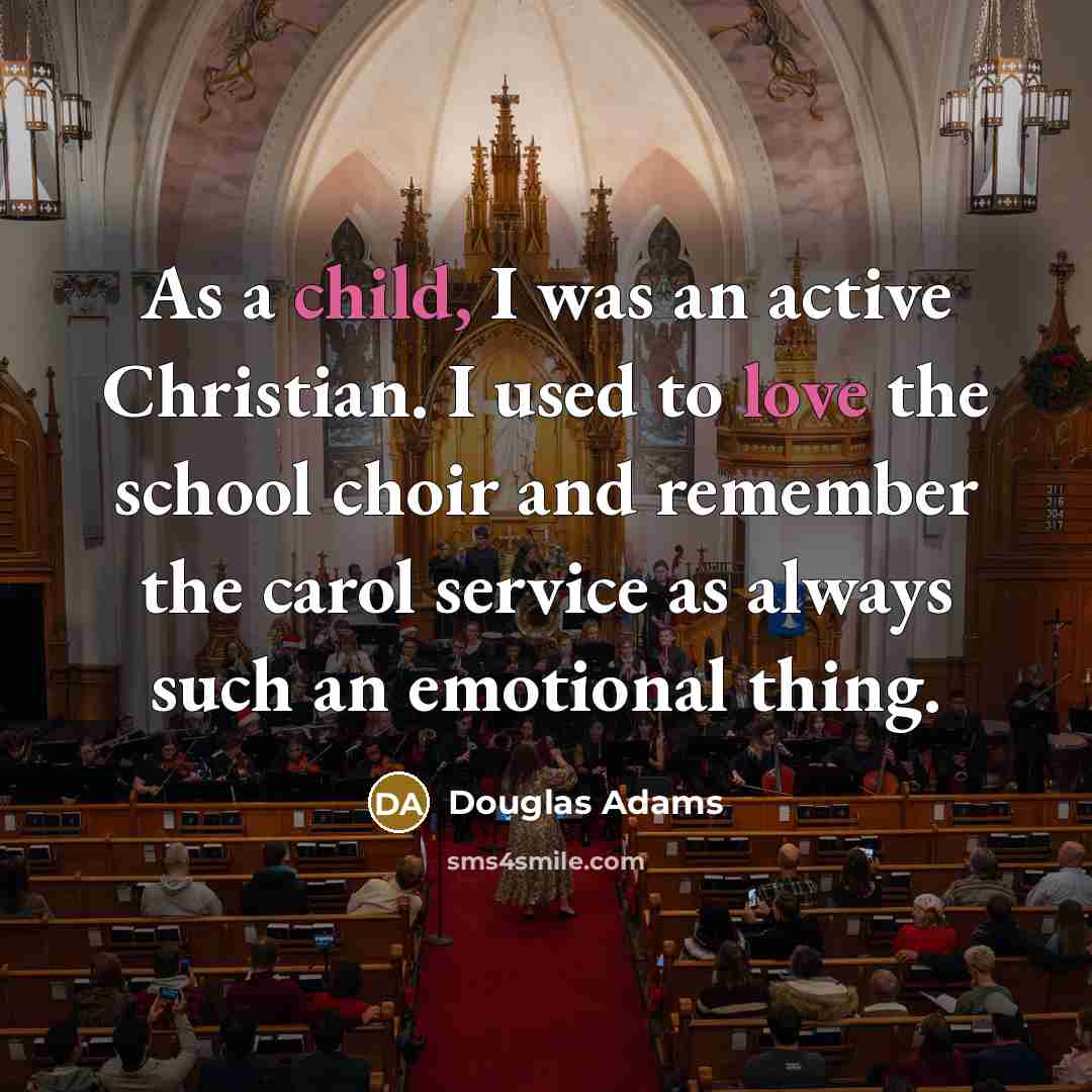 “As a child, I was an active Christian. I used…” quote by Douglas Adams