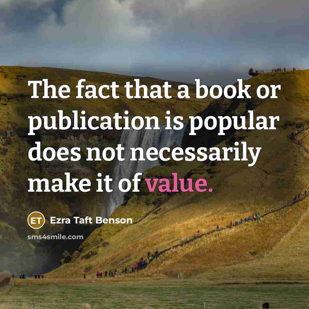 “The fact that a book or publication is popular does…” quote by Ezra Taft Benson