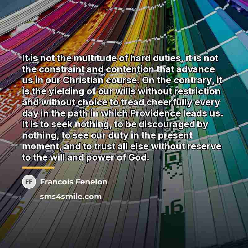 “It is not the multitude of hard duties, it is…” quote by Francois Fenelon