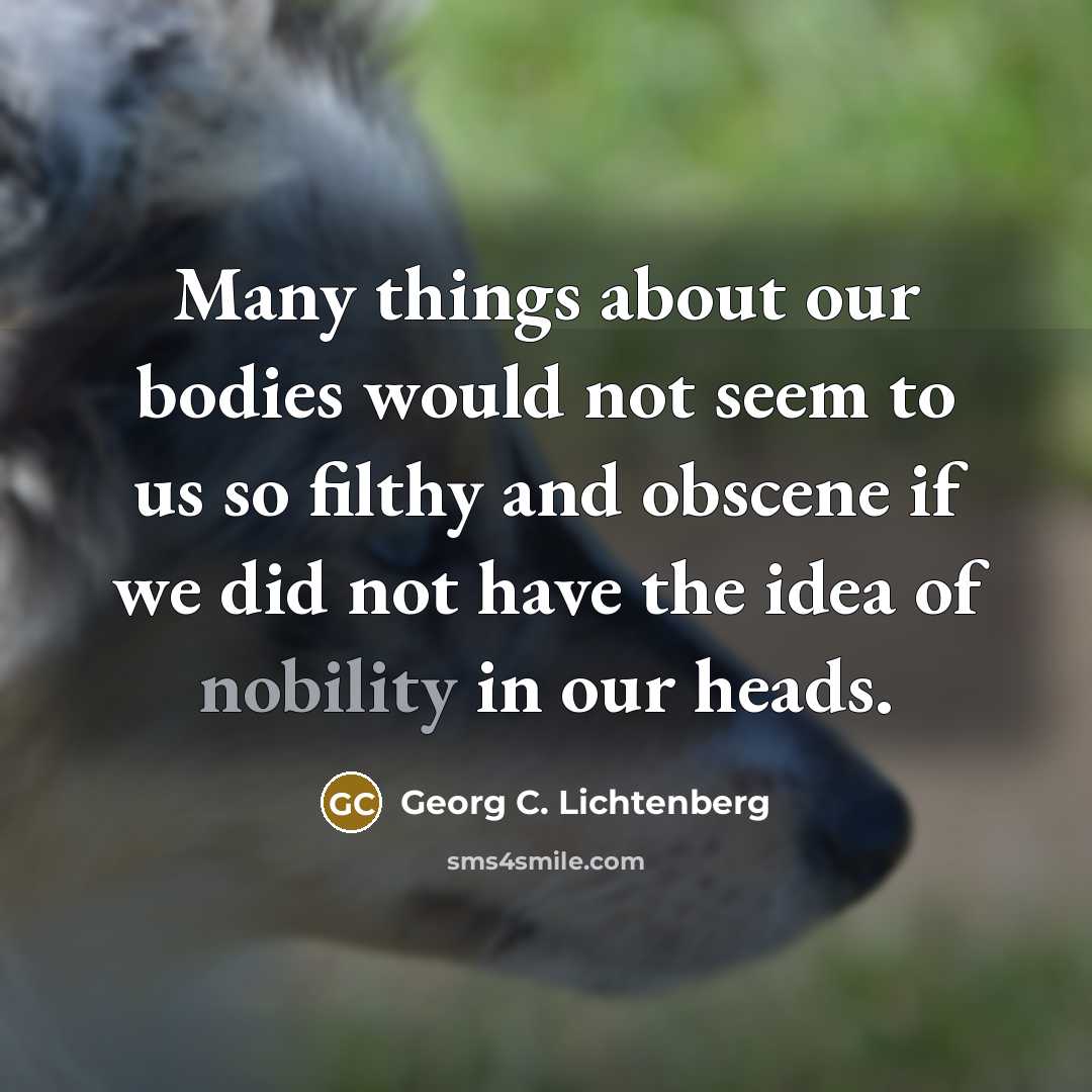 “Many things about our bodies would not seem to us…” quote by Georg C. Lichtenberg