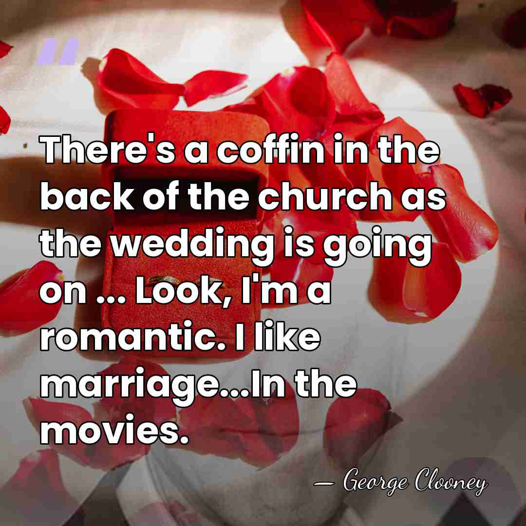 There's a coffin in the back of the church as the wedding&hellip; - George Clooney