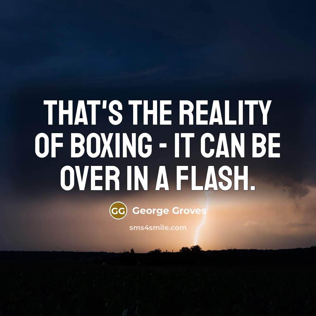 “That's the reality of boxing - it can be over…” quote by George Groves