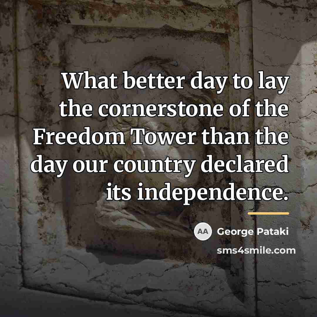 “What better day to lay the cornerstone of the Freedom…” quote by George Pataki