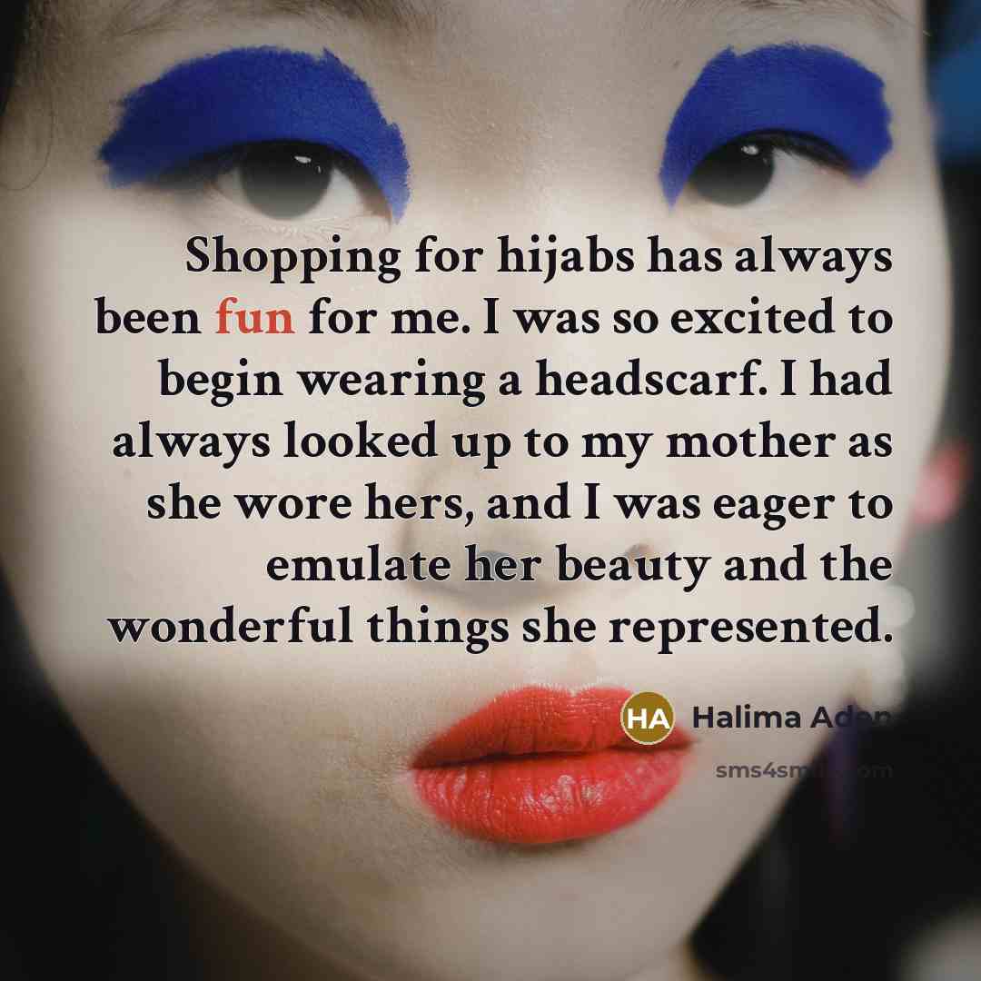 “Shopping for hijabs has always been fun for me. I…” quote by Halima Aden