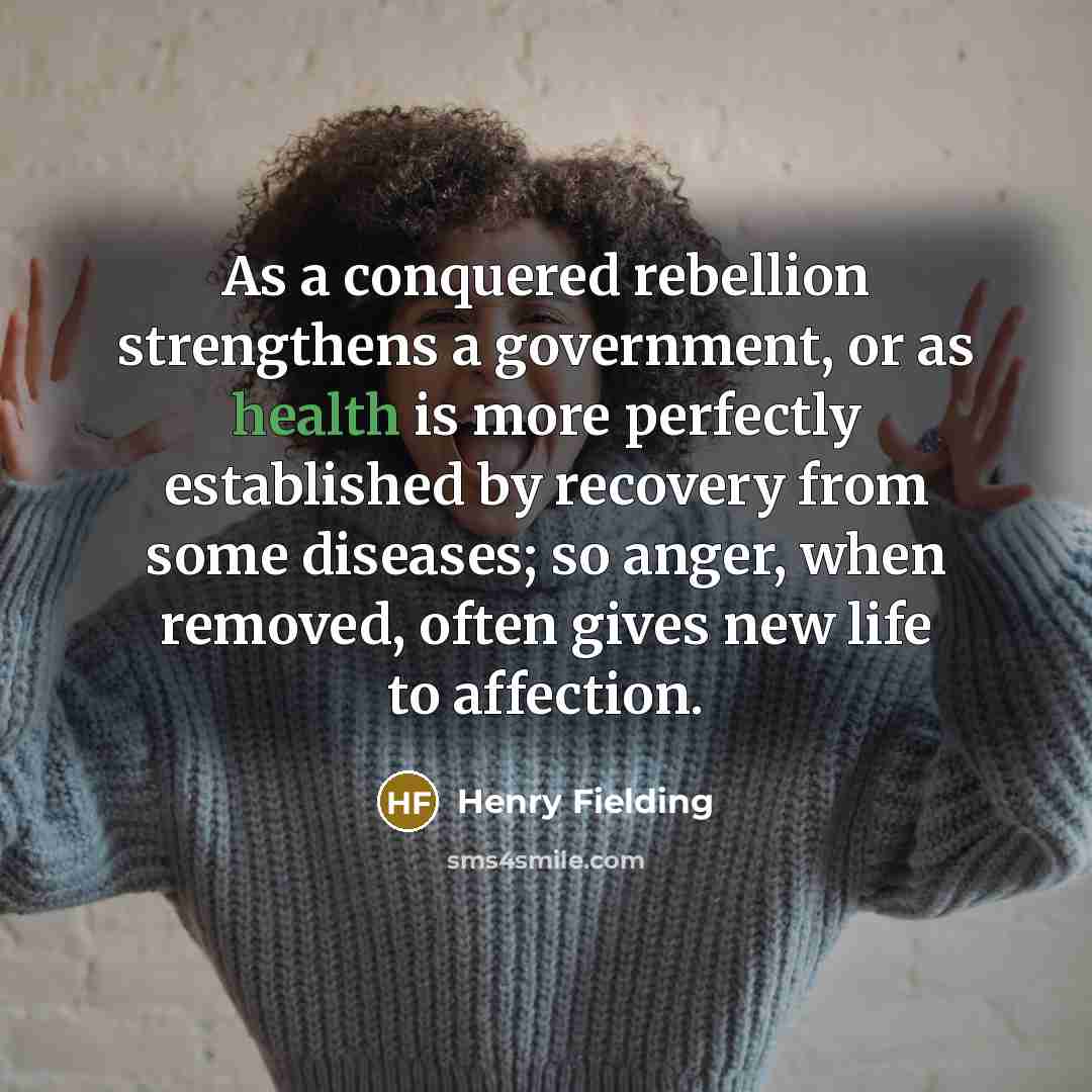 “As a conquered rebellion strengthens a government, or as health…” quote by Henry Fielding