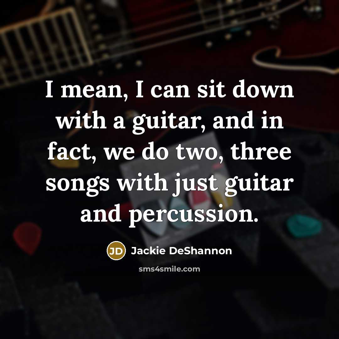 “I mean, I can sit down with a guitar, and…” quote by Jackie DeShannon