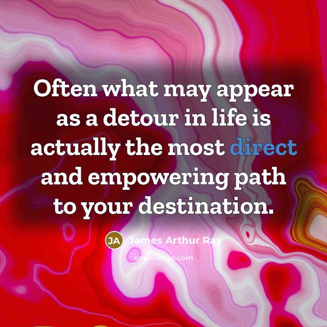 “Often what may appear as a detour in life is…” quote by James Arthur Ray