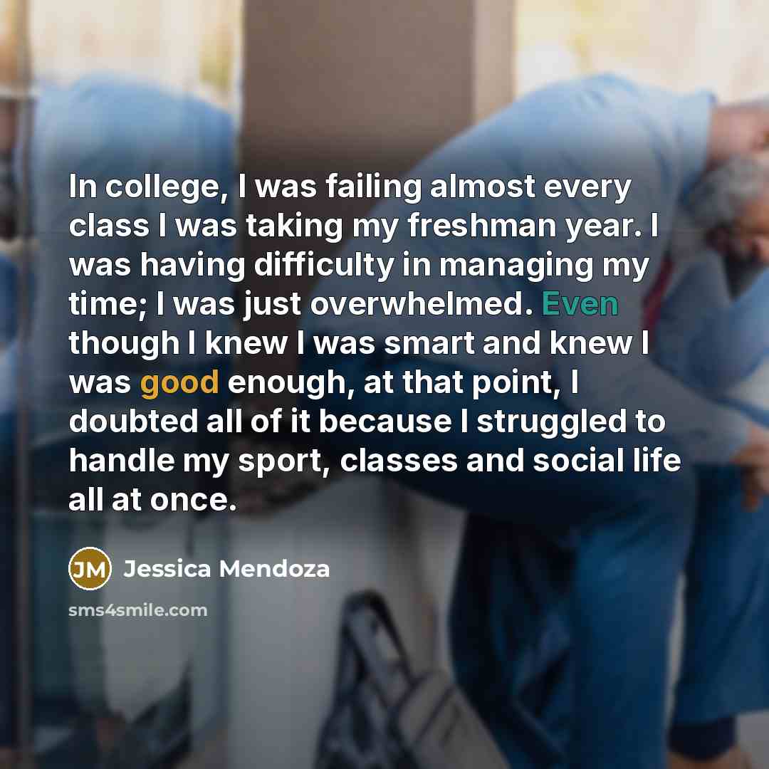 “In college, I was failing almost every class I was…” quote by Jessica Mendoza
