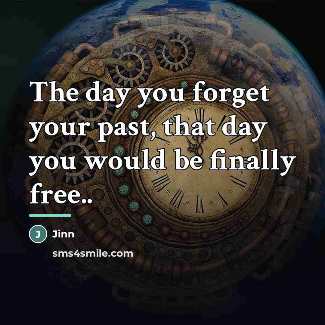 “The day you forget your past, that day you would…” quote by Jinn