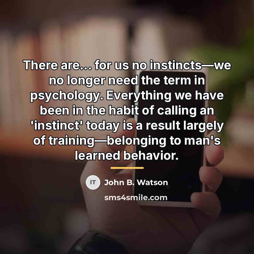 “There are... for us no instincts—we no longer need the…” quote by John B. Watson