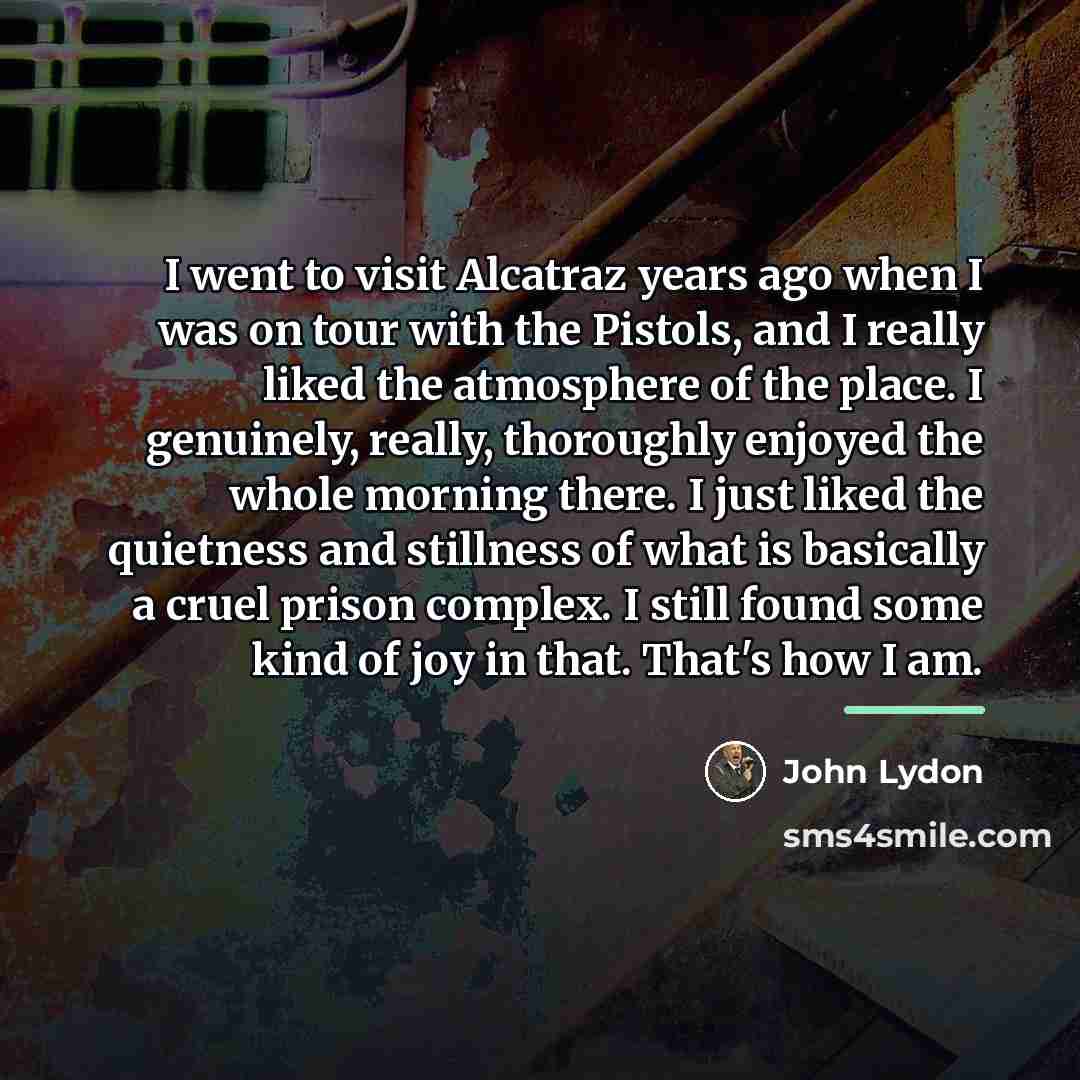 “I went to visit Alcatraz years ago when I was…” quote by John Lydon