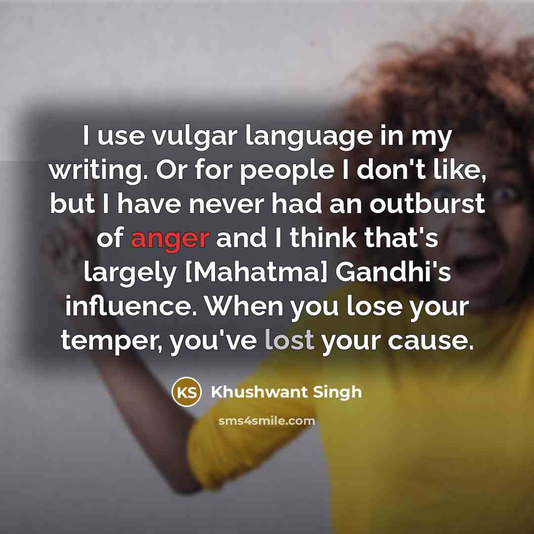“I use vulgar language in my writing. Or for people…” quote by Khushwant Singh