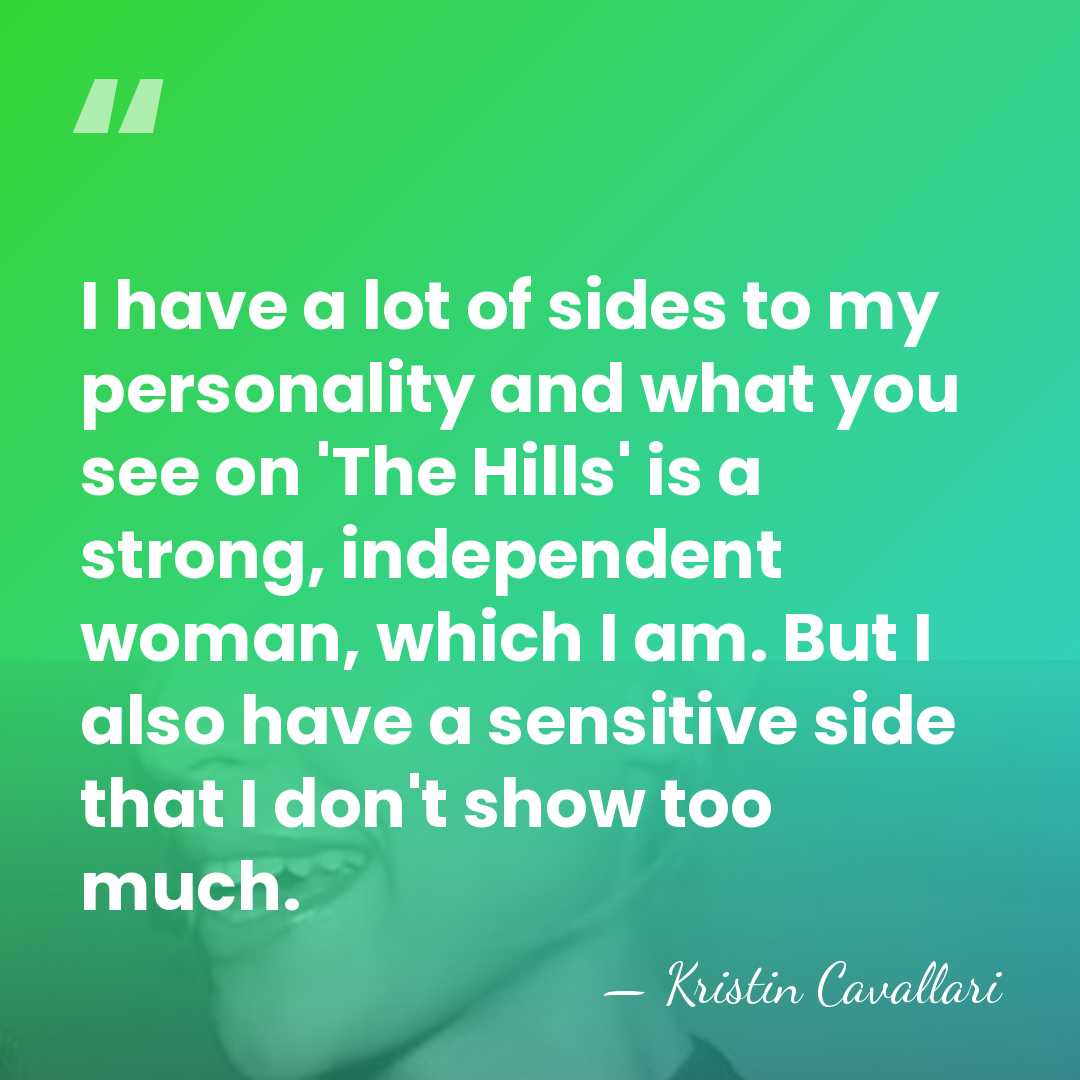 I have a lot of sides to my personality and what you&hellip; - Kristin Cavallari