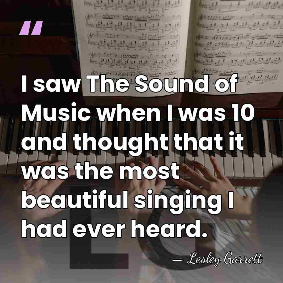 I saw The Sound of Music when I was 10 and thought&hellip; - Lesley Garrett