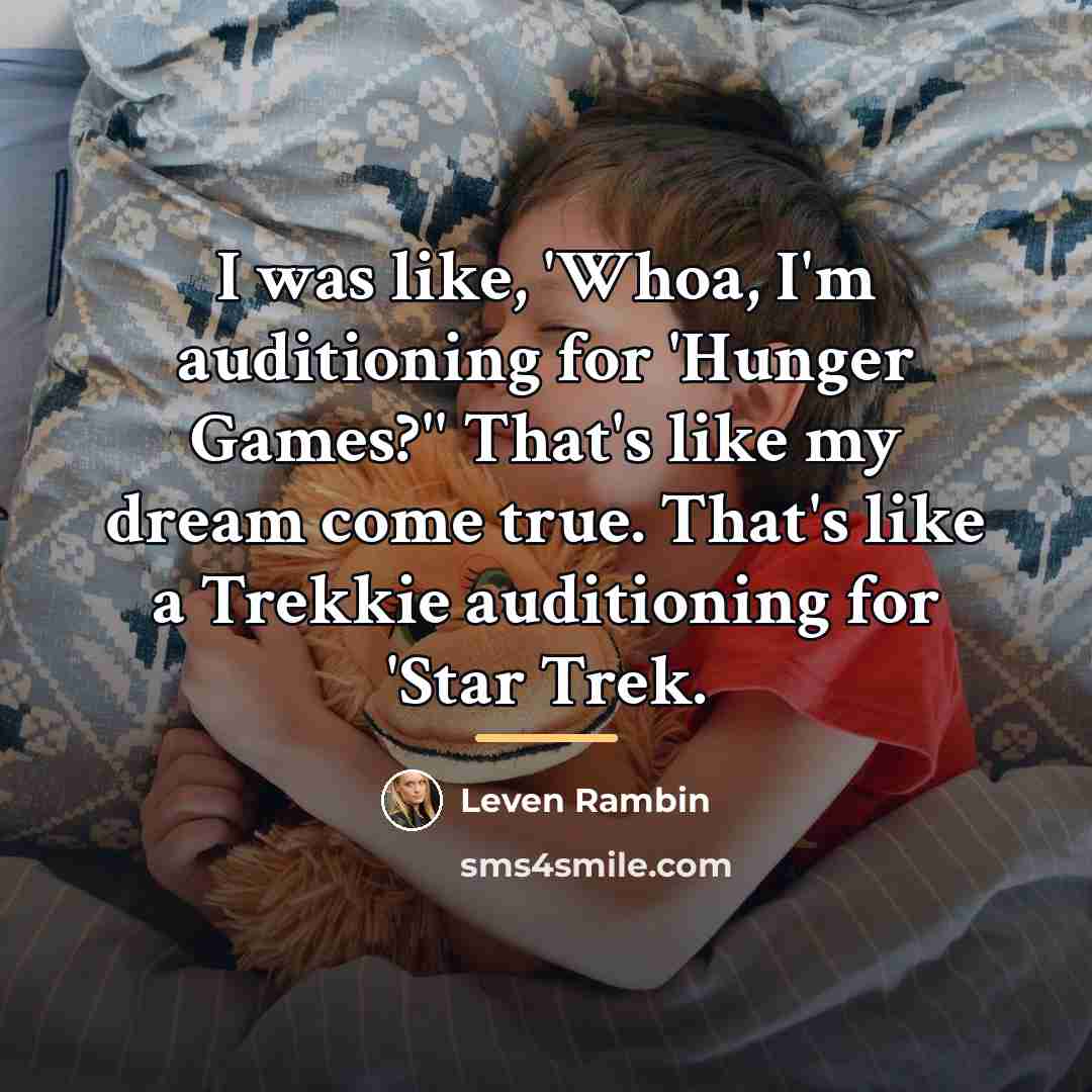 “I was like, 'Whoa, I'm auditioning for 'Hunger Games?'' That's…” quote by Leven Rambin