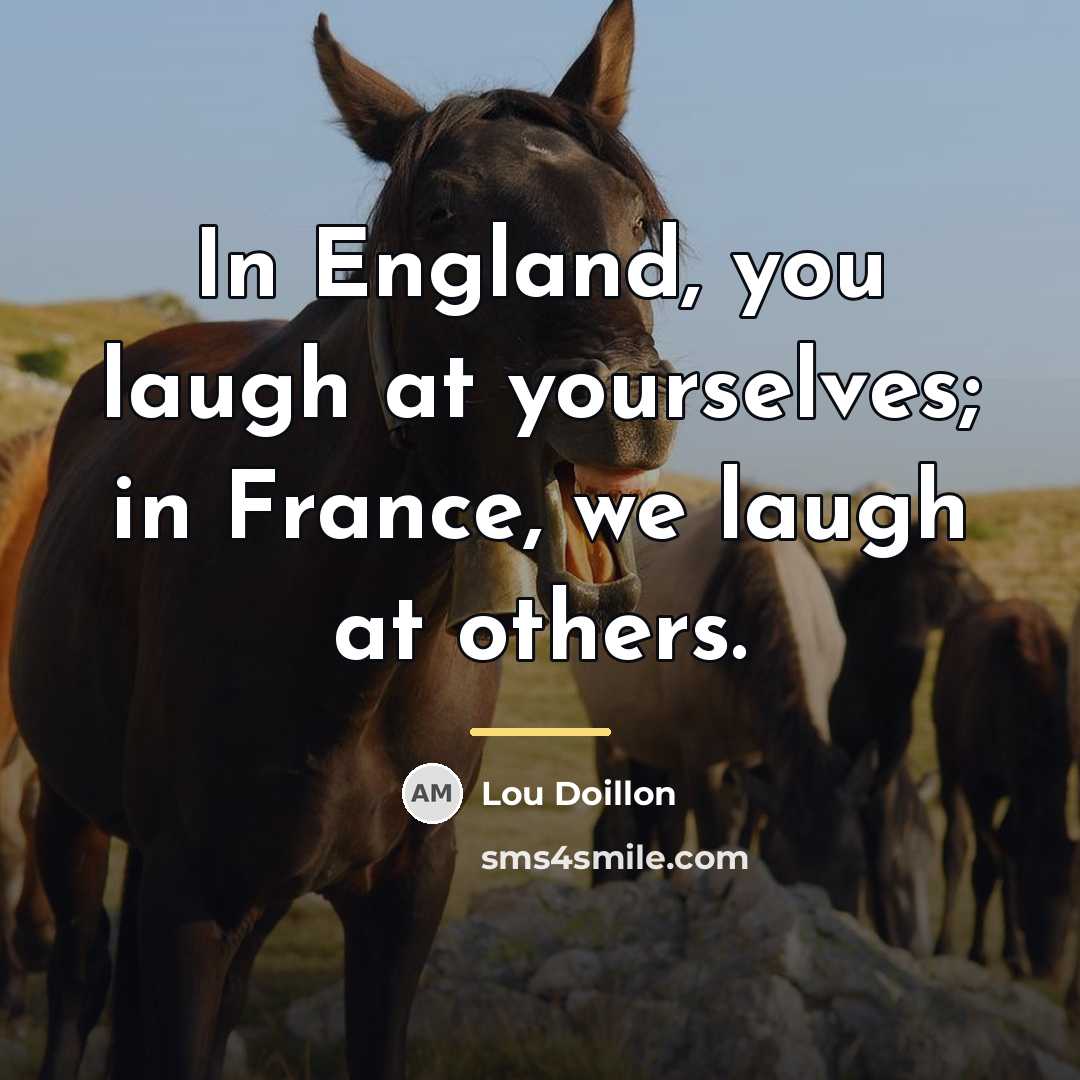 “In England, you laugh at yourselves; in France, we laugh…” quote by Lou Doillon