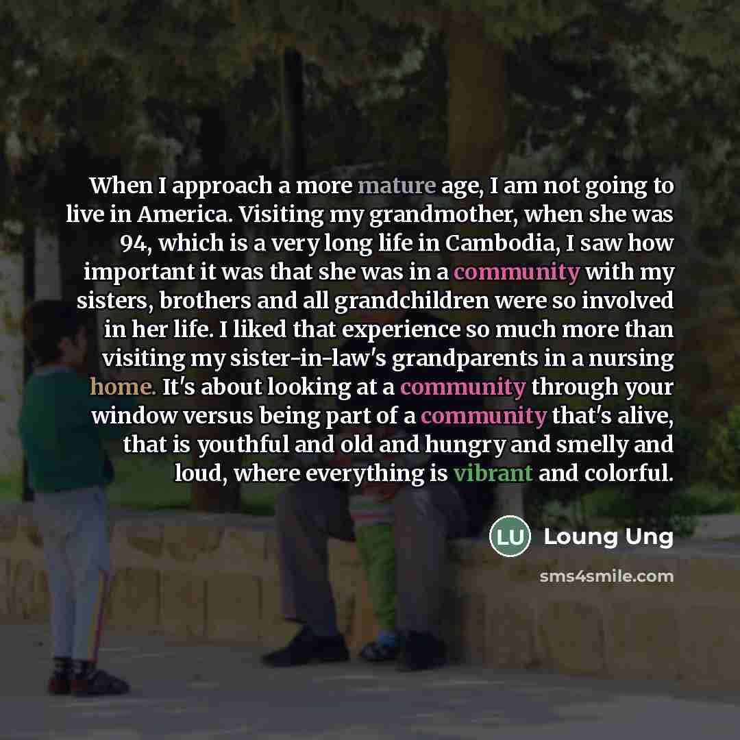 “When I approach a more mature age, I am not…” quote by Loung Ung