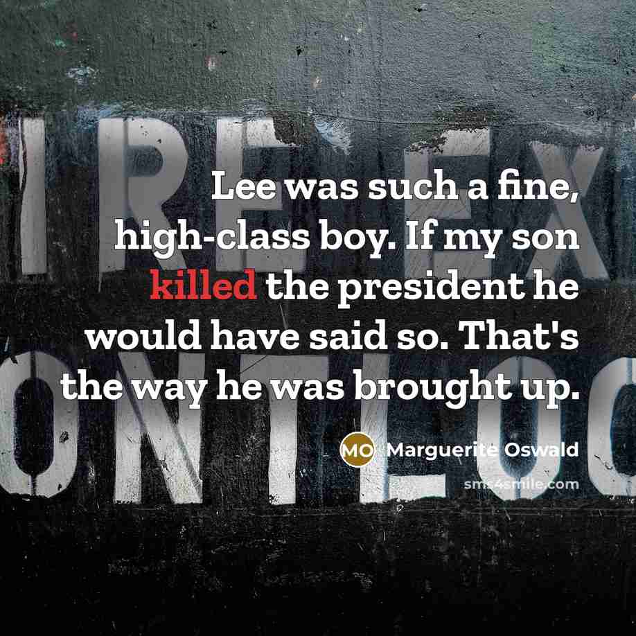 “Lee was such a fine, high-class boy. If my son…” quote by Marguerite Oswald