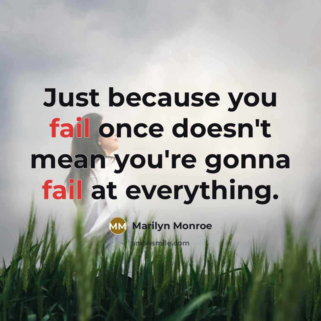 “Just because you fail once doesn't mean you're gonna fail…” quote by Marilyn Monroe
