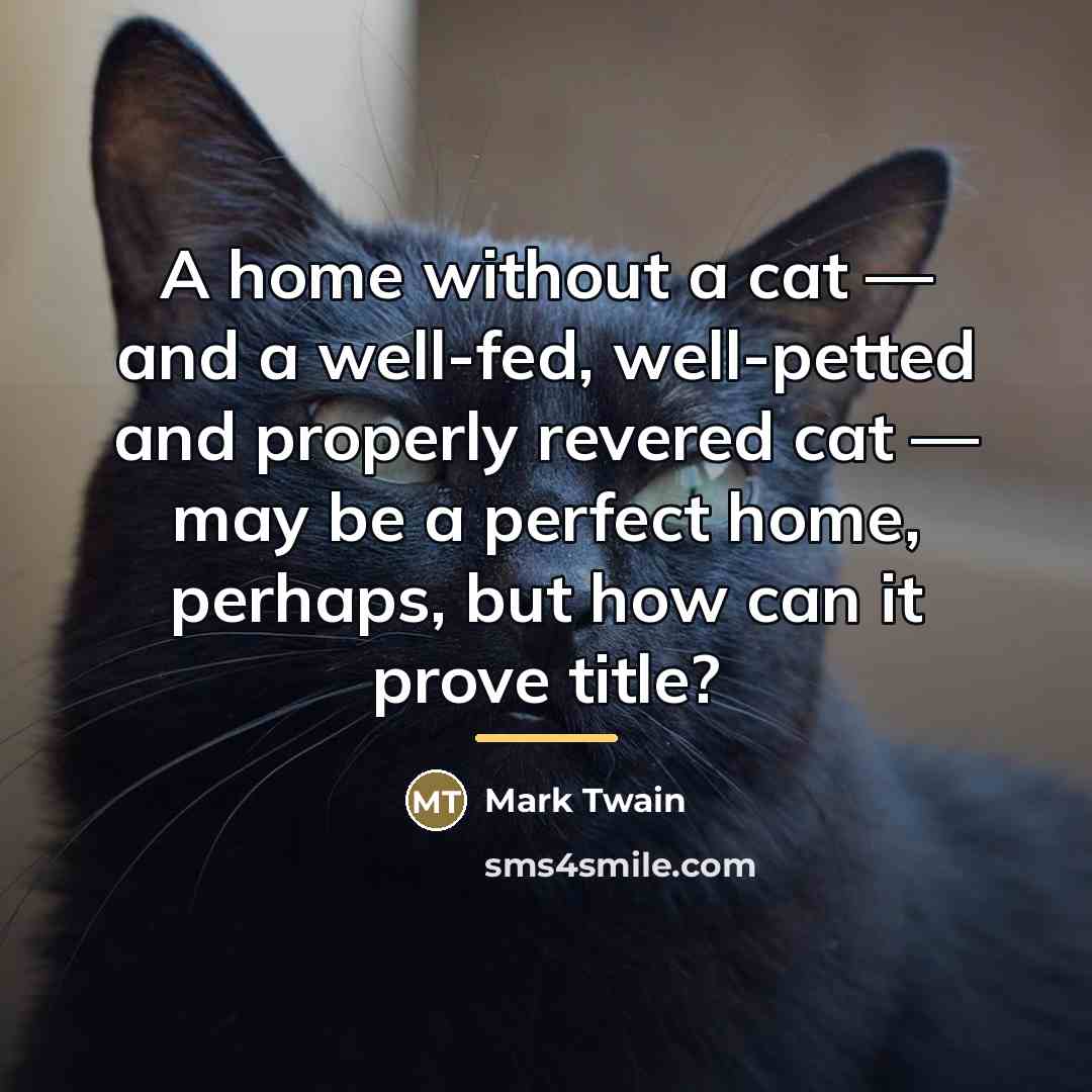 “A home without a cat — and a well-fed, well-petted…” quote by Mark Twain