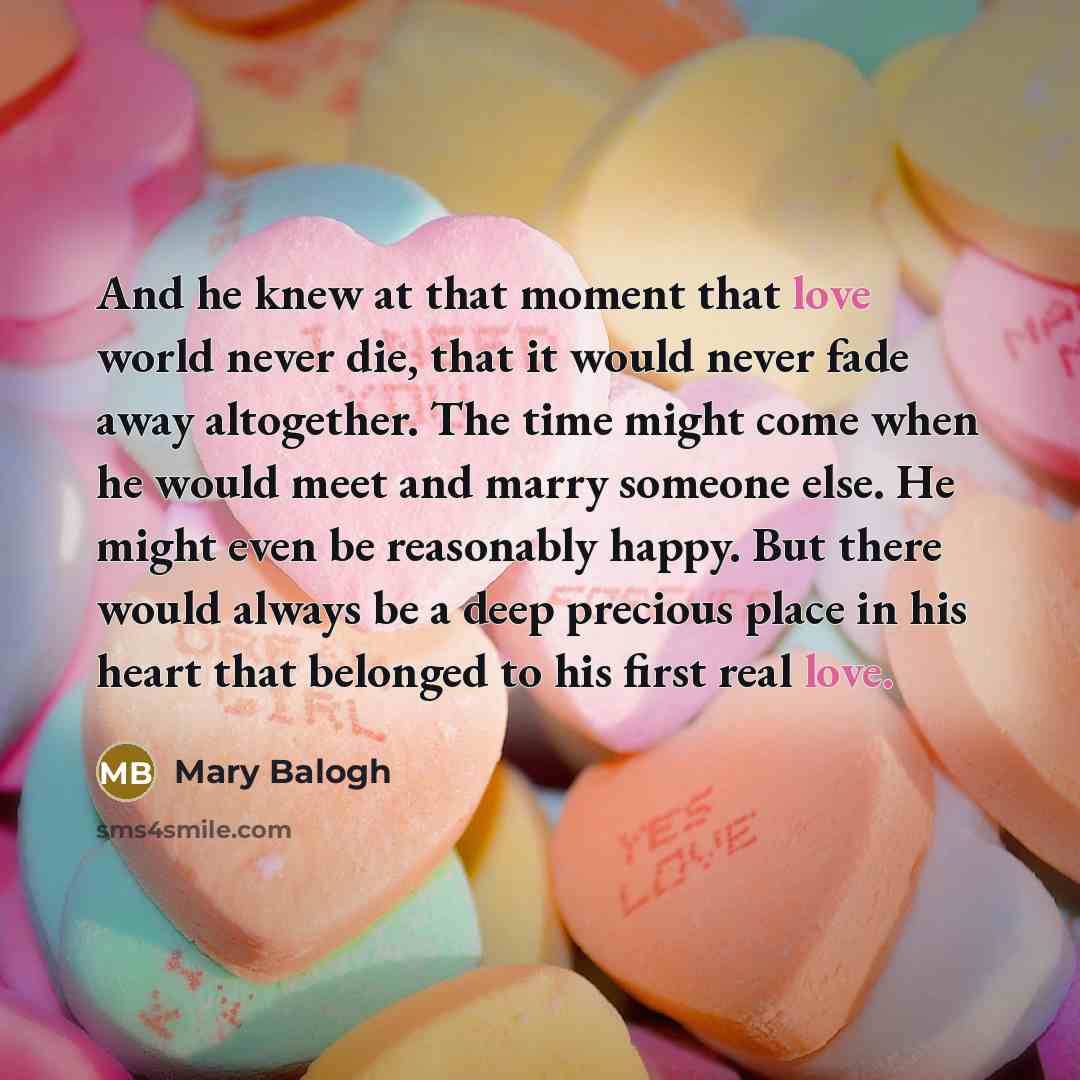 “And he knew at that moment that love world never…” quote by Mary Balogh