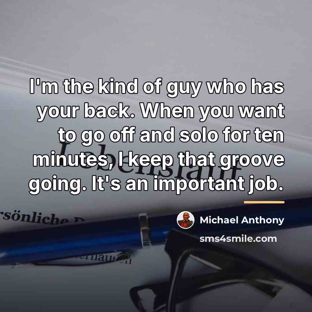 “I'm the kind of guy who has your back. When…” quote by Michael Anthony