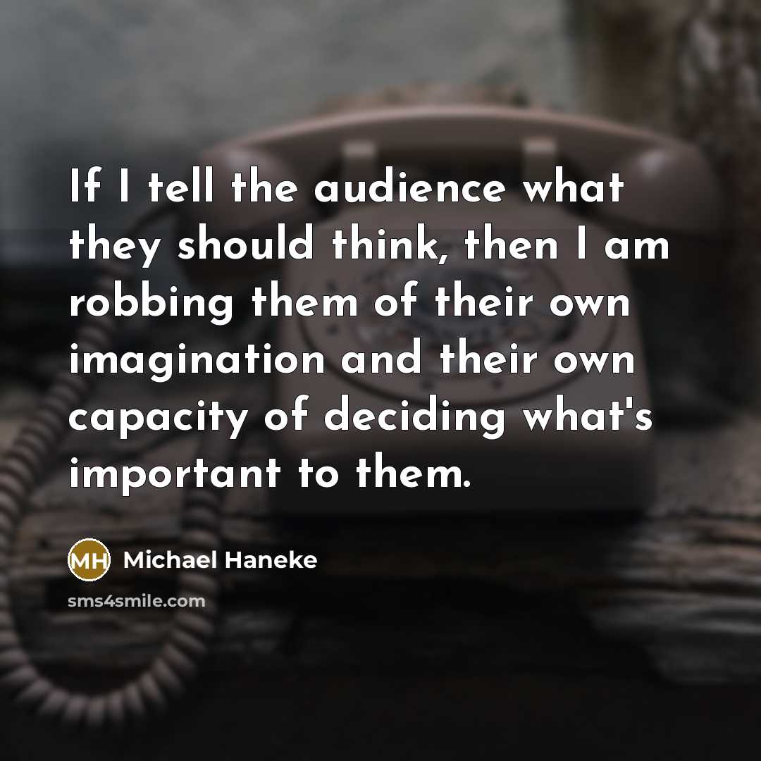 “If I tell the audience what they should think, then…” quote by Michael Haneke
