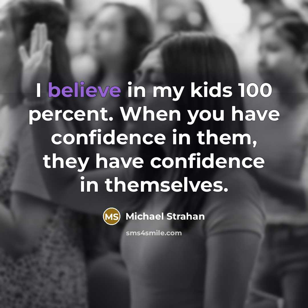 “I believe in my kids 100 percent. When you have…” quote by Michael Strahan
