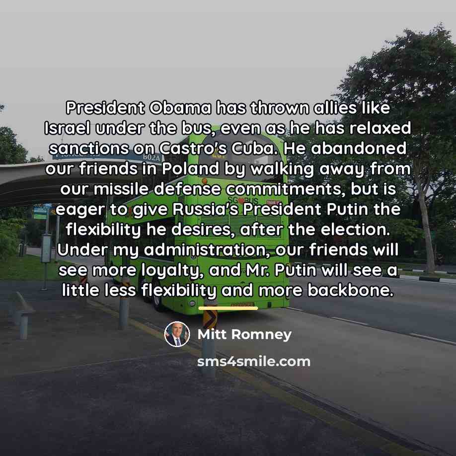“President Obama has thrown allies like Israel under the bus,…” quote by Mitt Romney