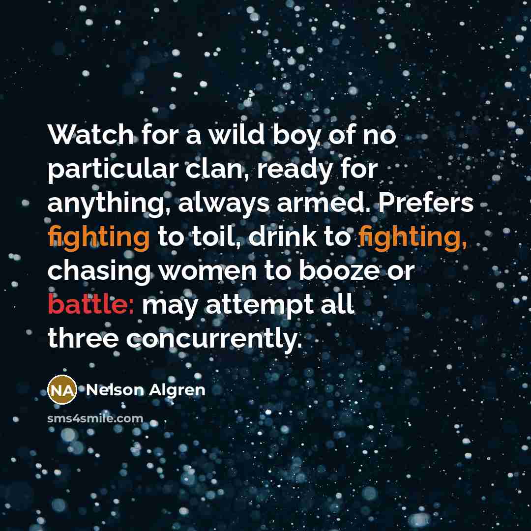 “Watch for a wild boy of no particular clan, ready…” quote by Nelson Algren