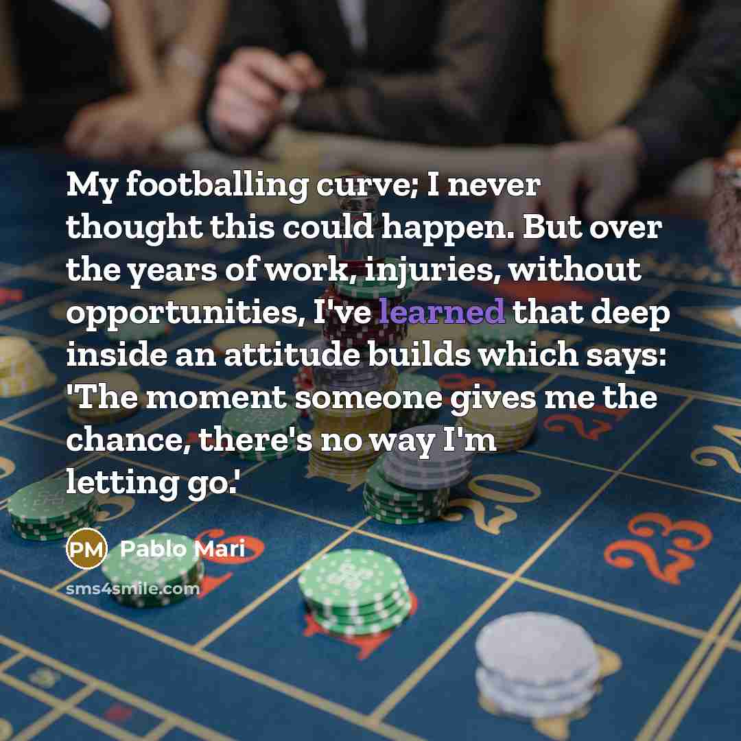 “My footballing curve; I never thought this could happen. But…” quote by Pablo Mari