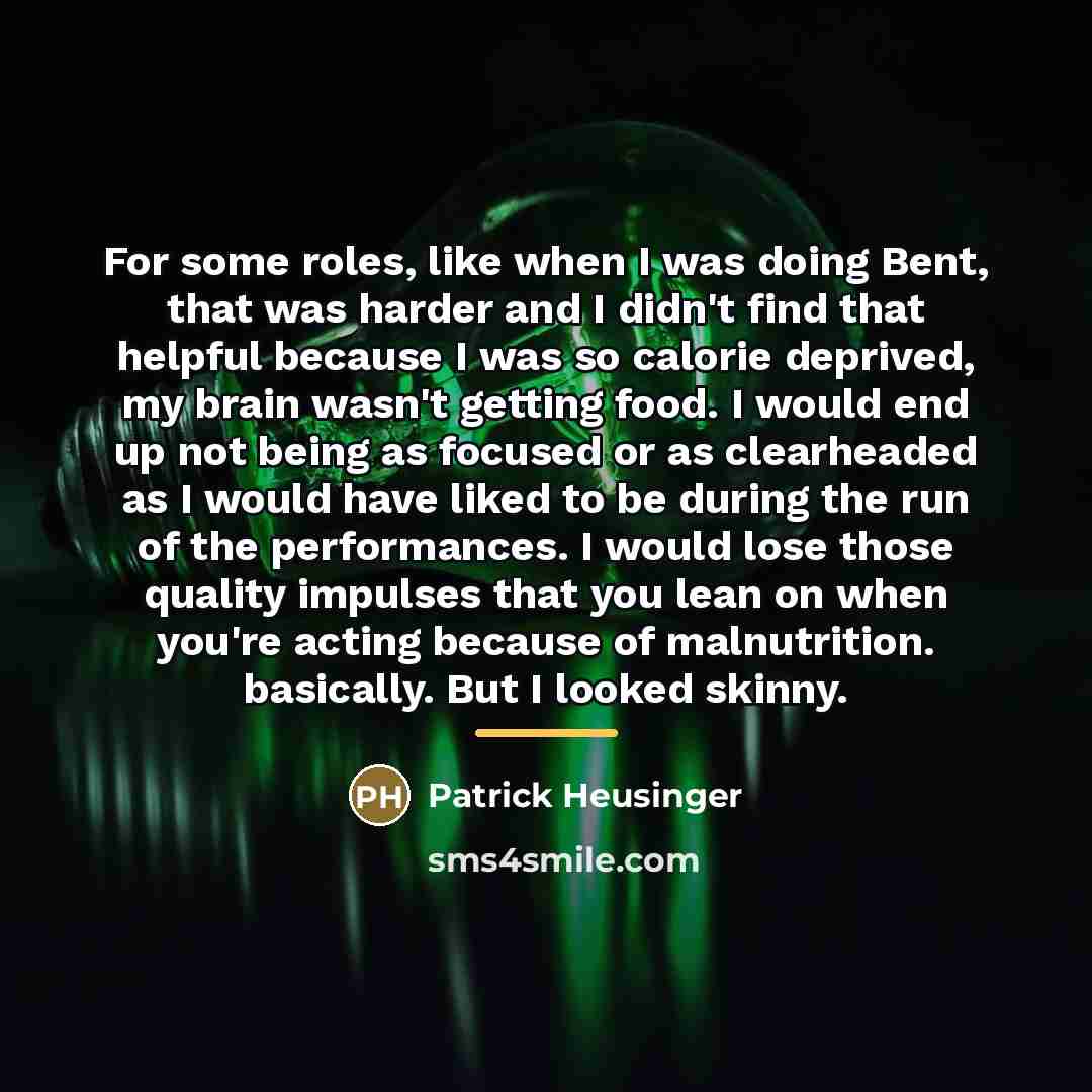 “For some roles, like when I was doing Bent, that…” quote by Patrick Heusinger