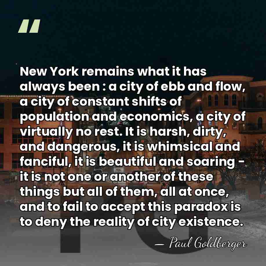 New York remains what it has always been : a city of&hellip; - Paul Goldberger