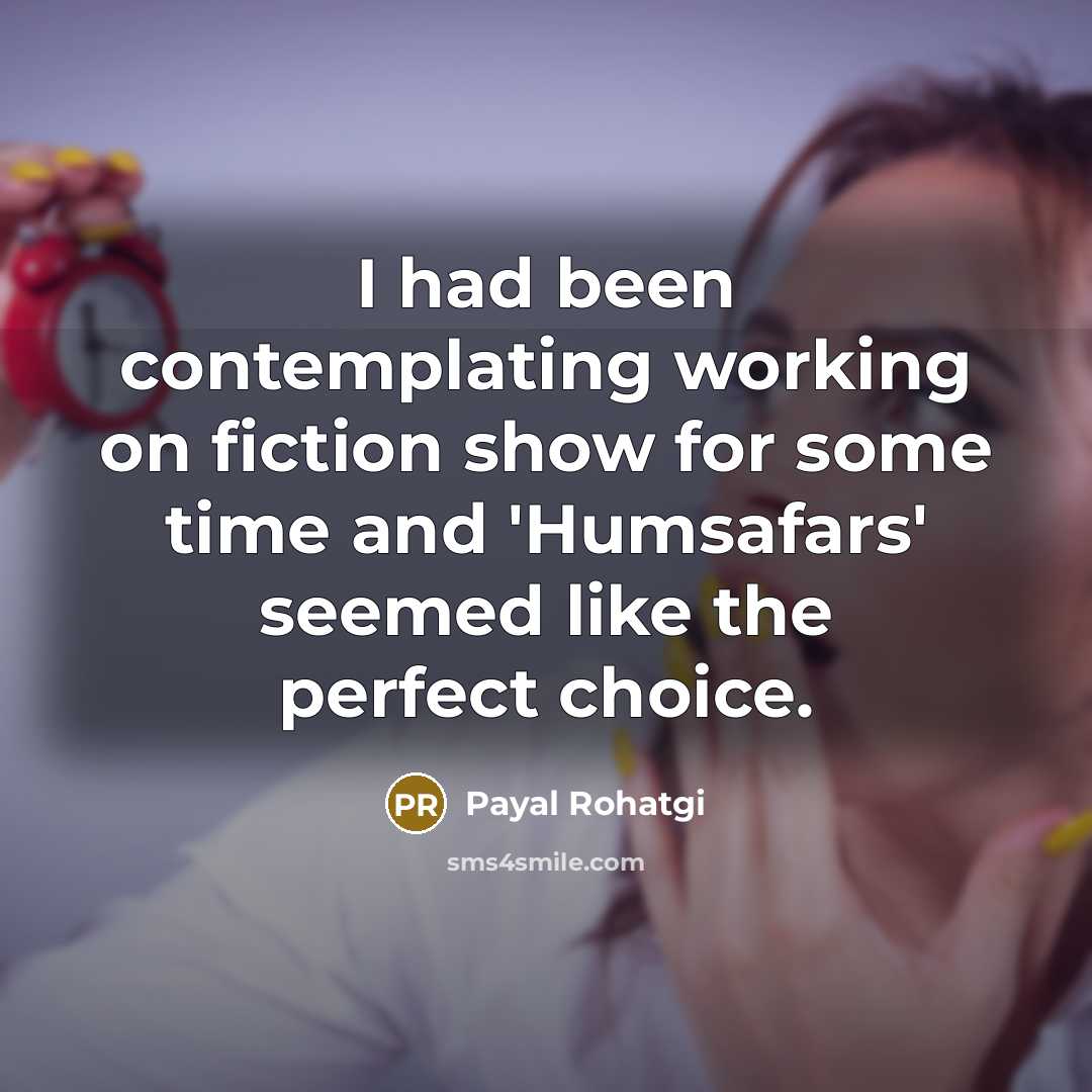 “I had been contemplating working on fiction show for some…” quote by Payal Rohatgi