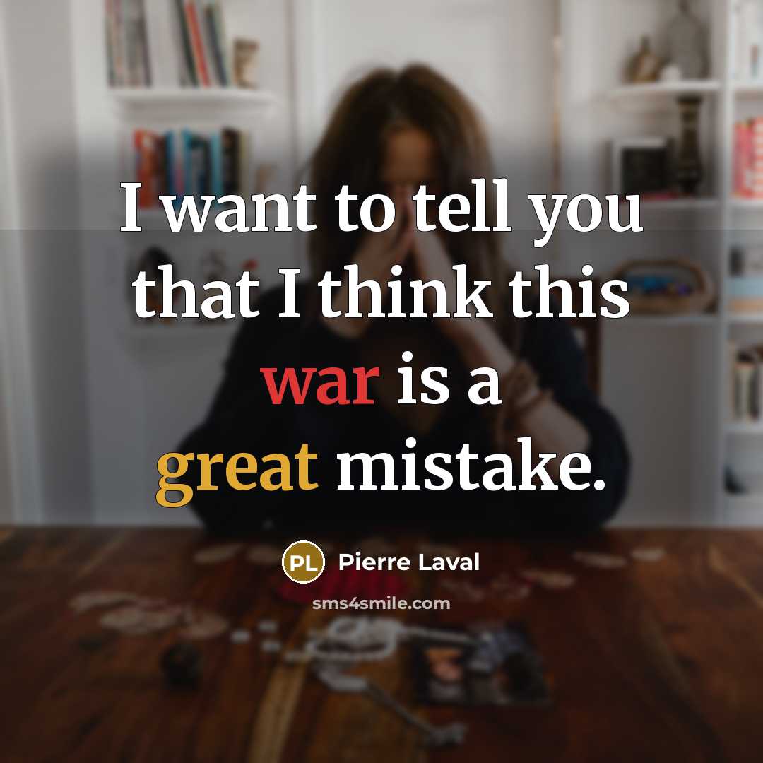 “I want to tell you that I think this war…” quote by Pierre Laval