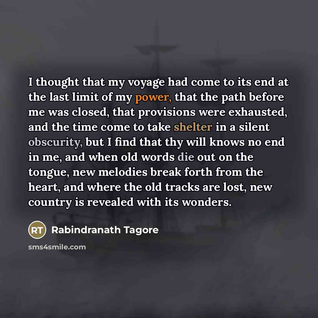 “I thought that my voyage had come to its end…” quote by Rabindranath Tagore