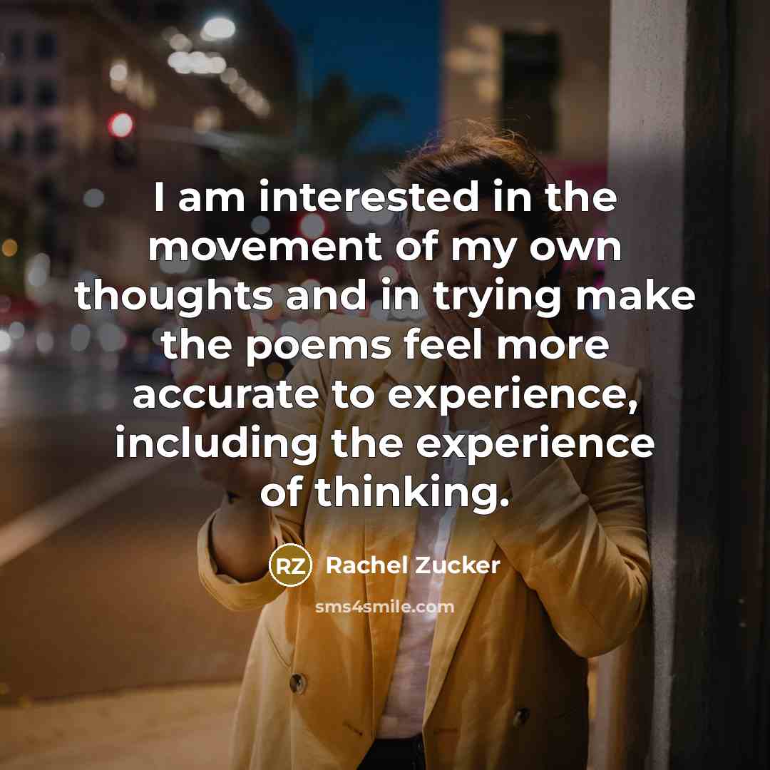 “I am interested in the movement of my own thoughts…” quote by Rachel Zucker