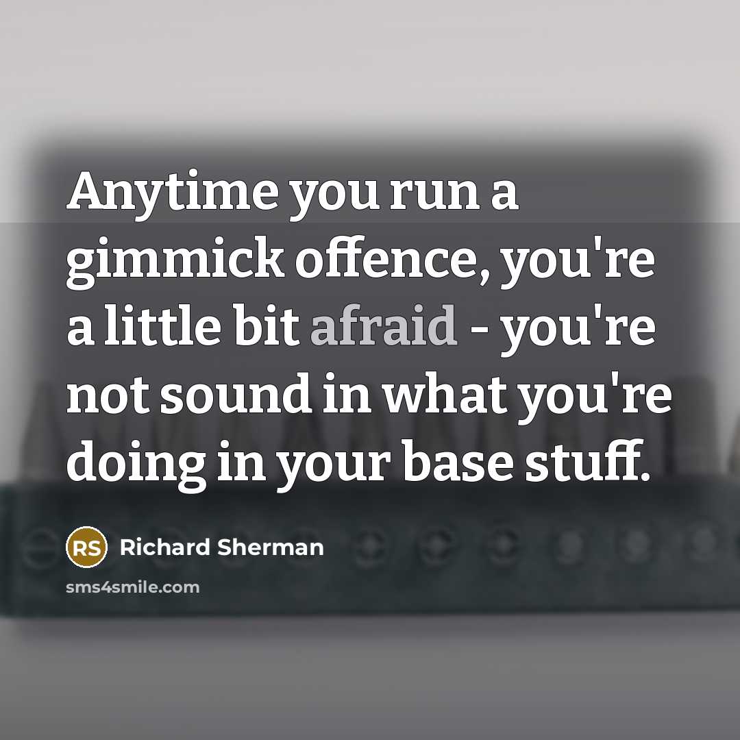 “Anytime you run a gimmick offence, you're a little bit…” quote by Richard Sherman
