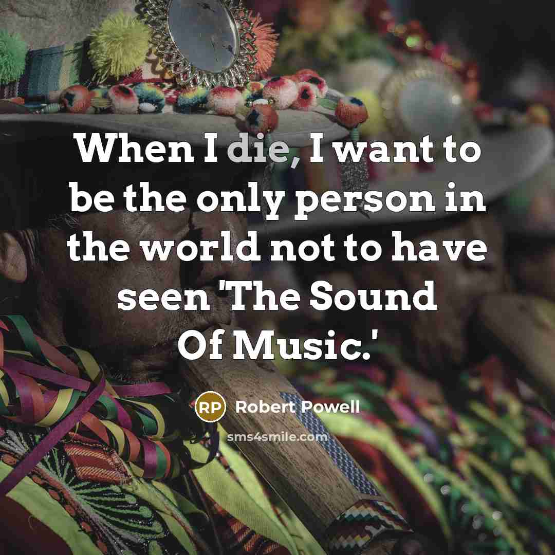 “When I die, I want to be the only person…” quote by Robert Powell